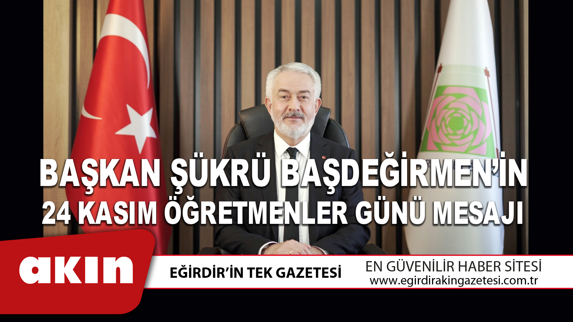 eğirdir haber,akın gazetesi,egirdir haberler,son dakika,BAŞKAN ŞÜKRÜ BAŞDEĞİRMEN’İN 24 KASIM ÖĞRETMENLER GÜNÜ MESAJI