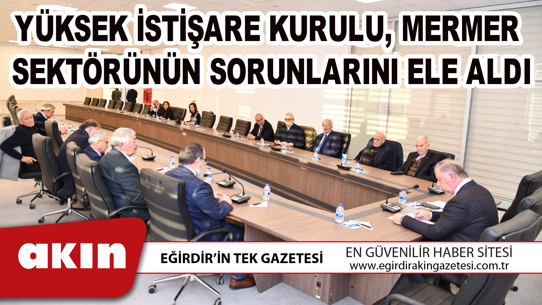 YÜKSEK İSTİŞARE KURULU, MERMER SEKTÖRÜNÜN SORUNLARINI ELE ALDI