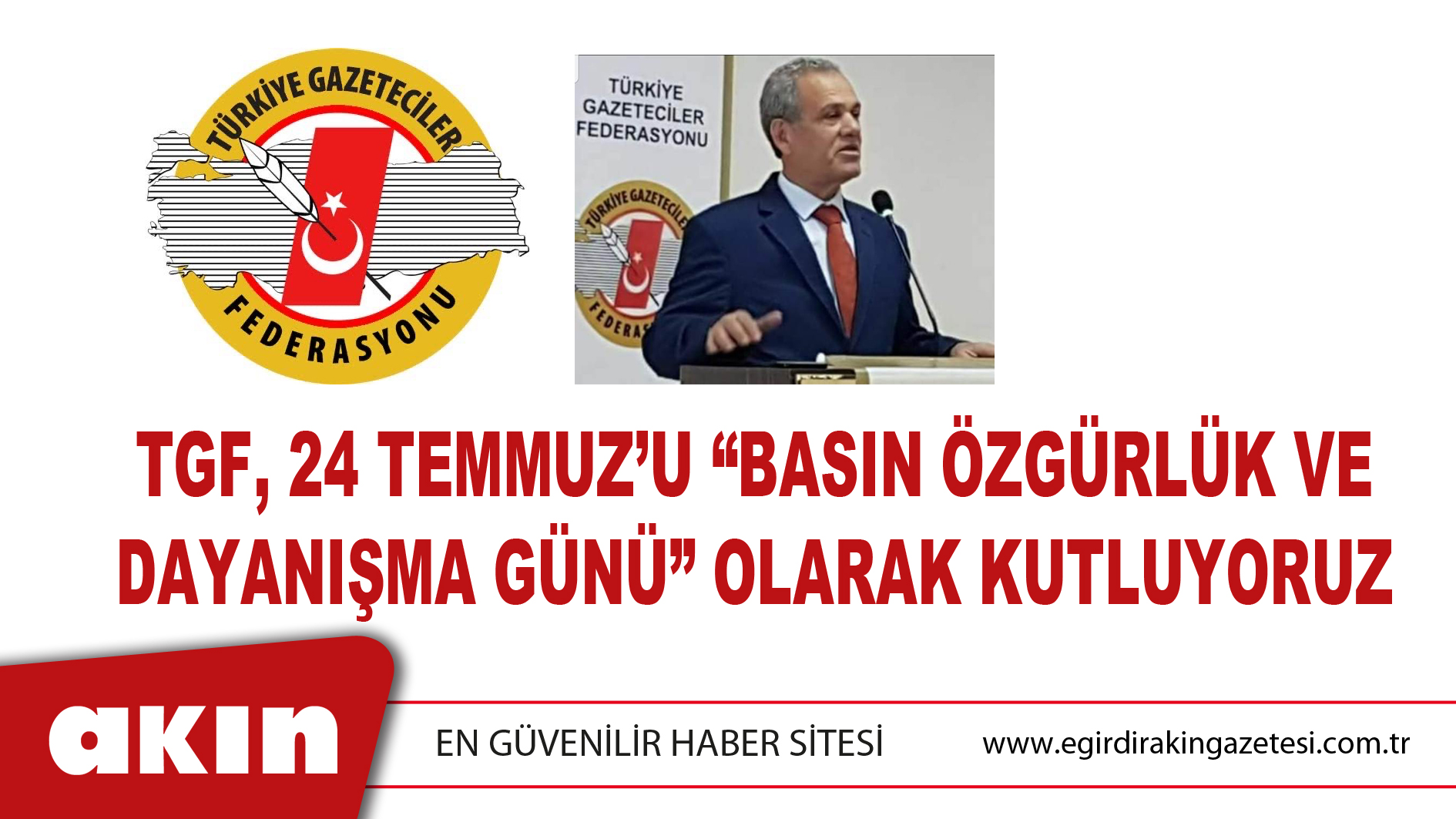 TGF, 24 TEMMUZ’U “BASIN ÖZGÜRLÜK VE DAYANIŞMA GÜNÜ” OLARAK KUTLUYORUZ