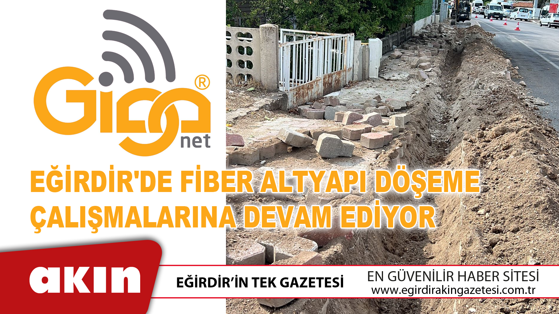 Giganet Eğirdir'de Fiber Altyapı Döşeme Çalışmalarına Devam Ediyor