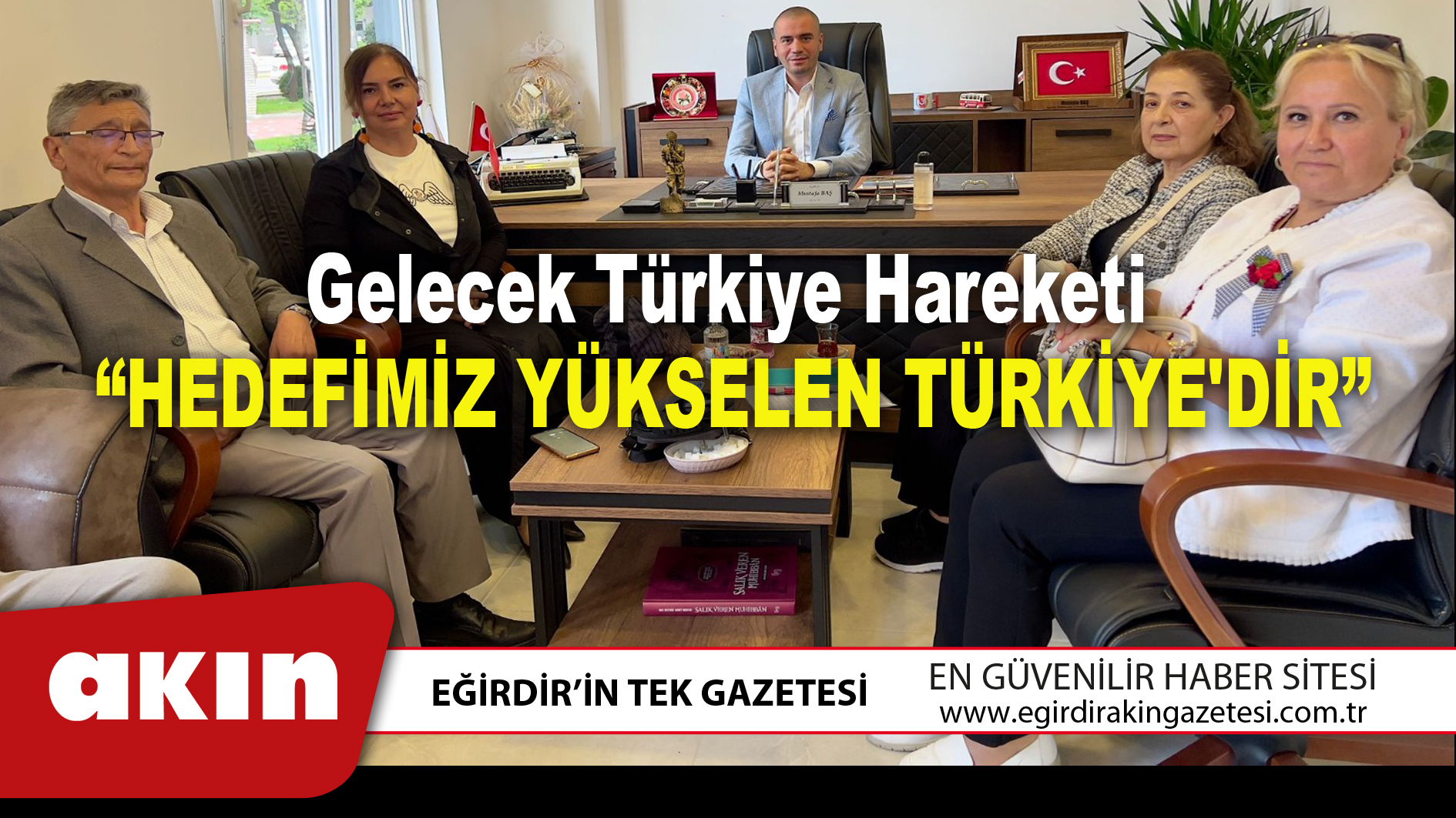 Gelecek Türkiye Hareketi  “HEDEFİMİZ YÜKSELEN TÜRKİYE'DİR”