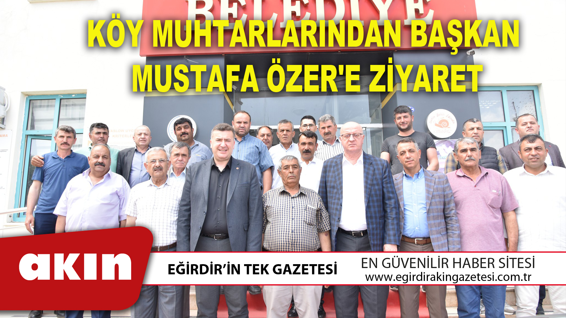 KÖY MUHTARLARINDAN BAŞKAN MUSTAFA ÖZER'E ZİYARET