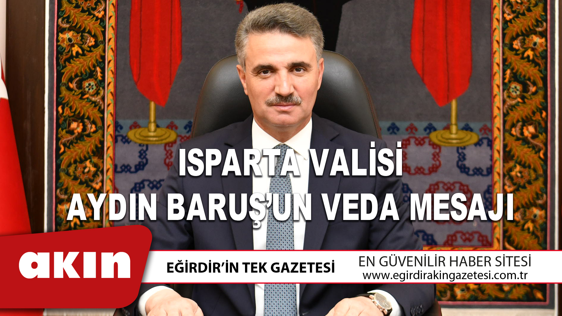 eğirdir haber,akın gazetesi,egirdir haberler,son dakika,ISPARTA VALİSİ AYDIN BARUŞ’UN VEDA MESAJI