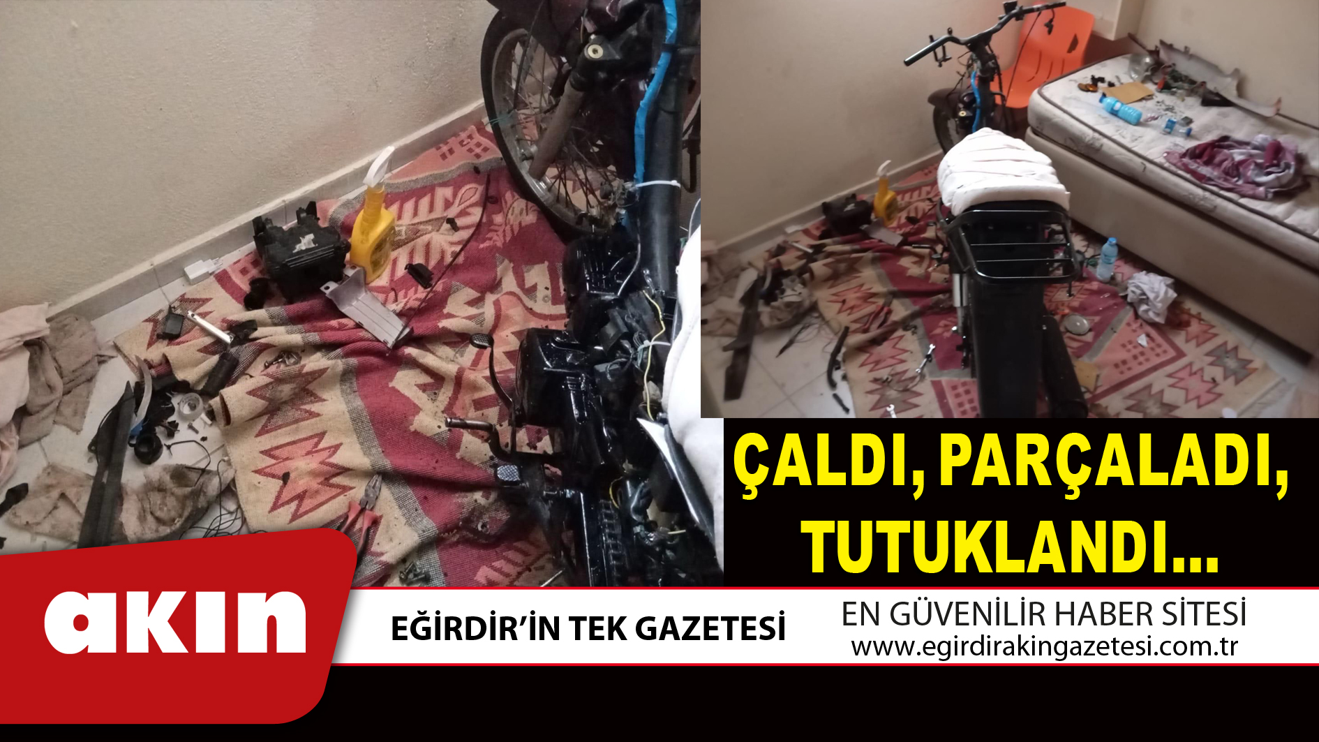 ÇALDI, PARÇALADI, TUTUKLANDI…