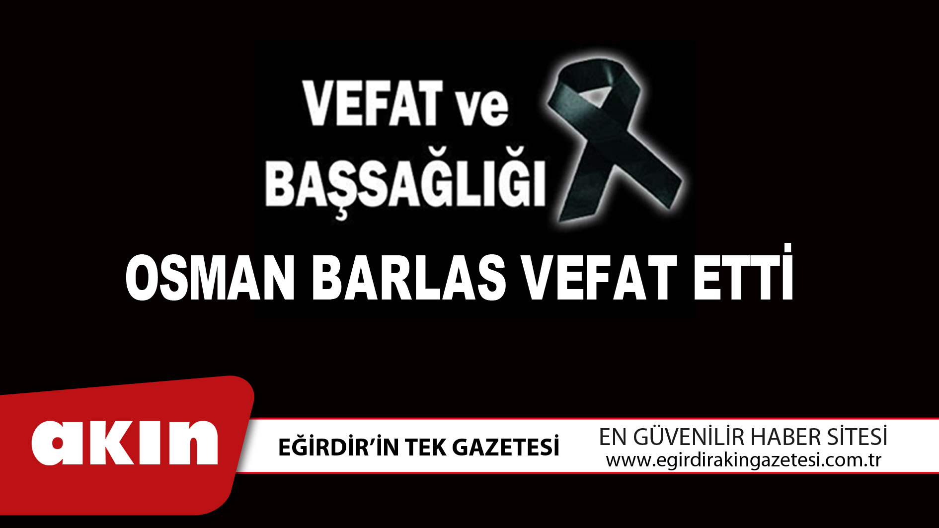 eğirdir haber,akın gazetesi,egirdir haberler,son dakika,OSMAN BARLAS VEFAT ETTİ