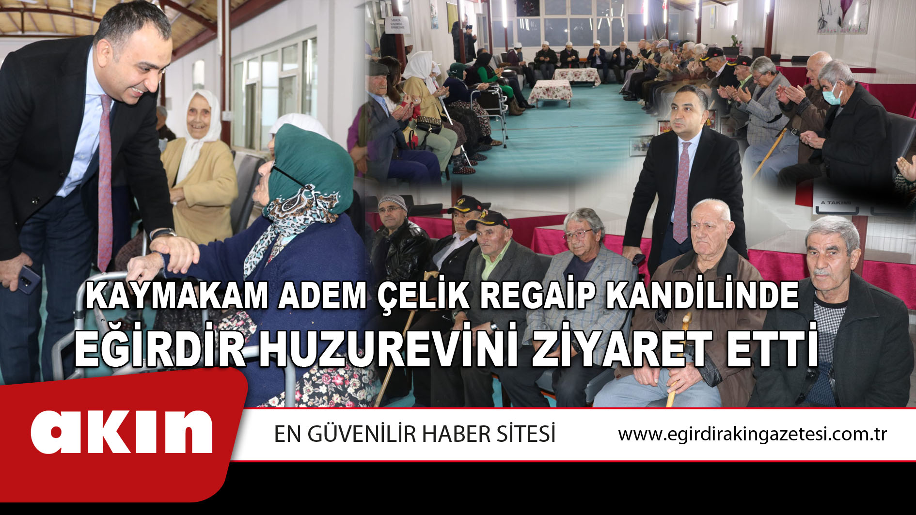 Kaymakam Adem Çelik Regaip Kandilinde Eğirdir Huzurevini Ziyaret Etti