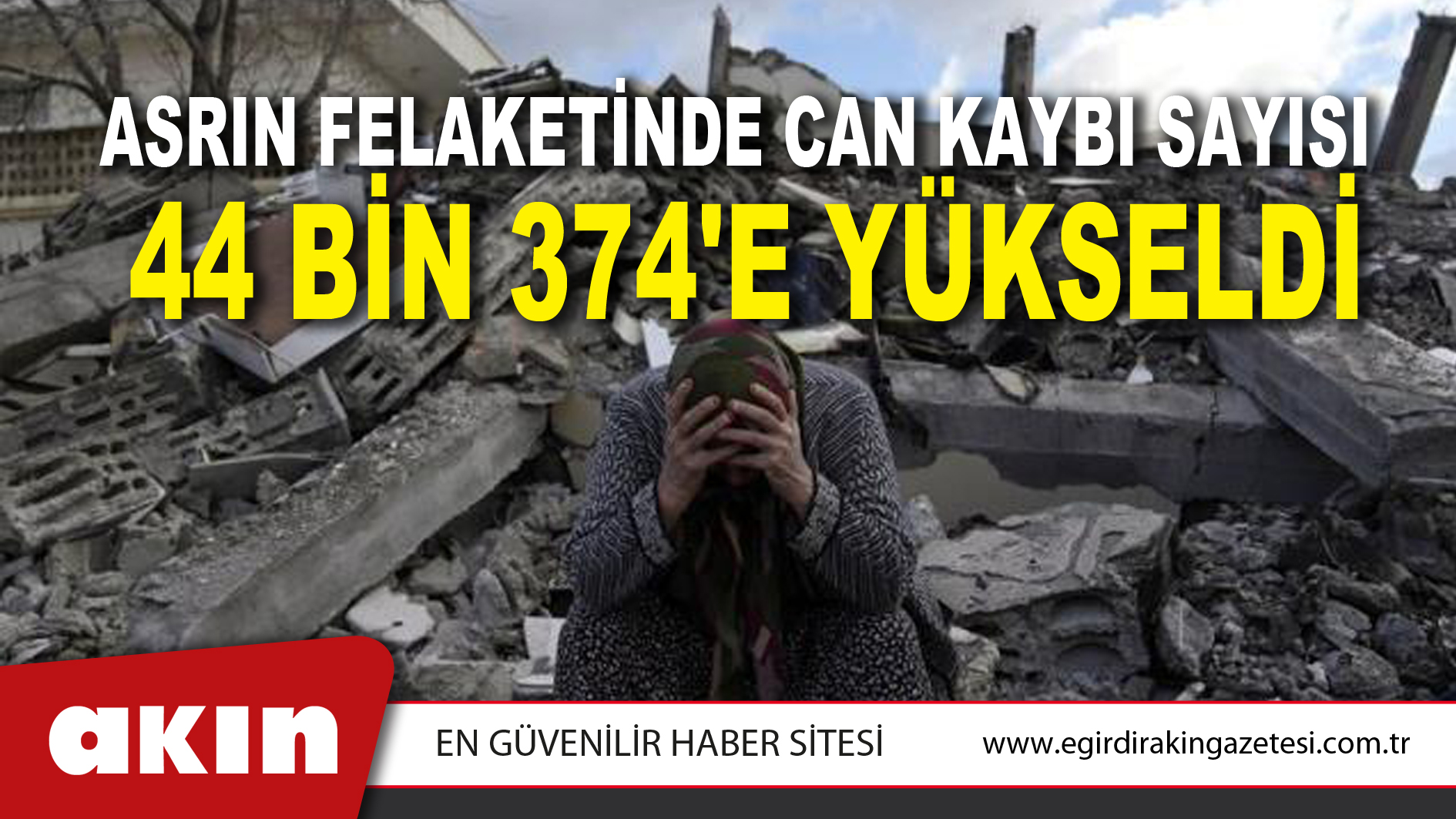 Asrın Felaketinde Can Kaybı Sayısı 44 Bin 374'e Yükseldi