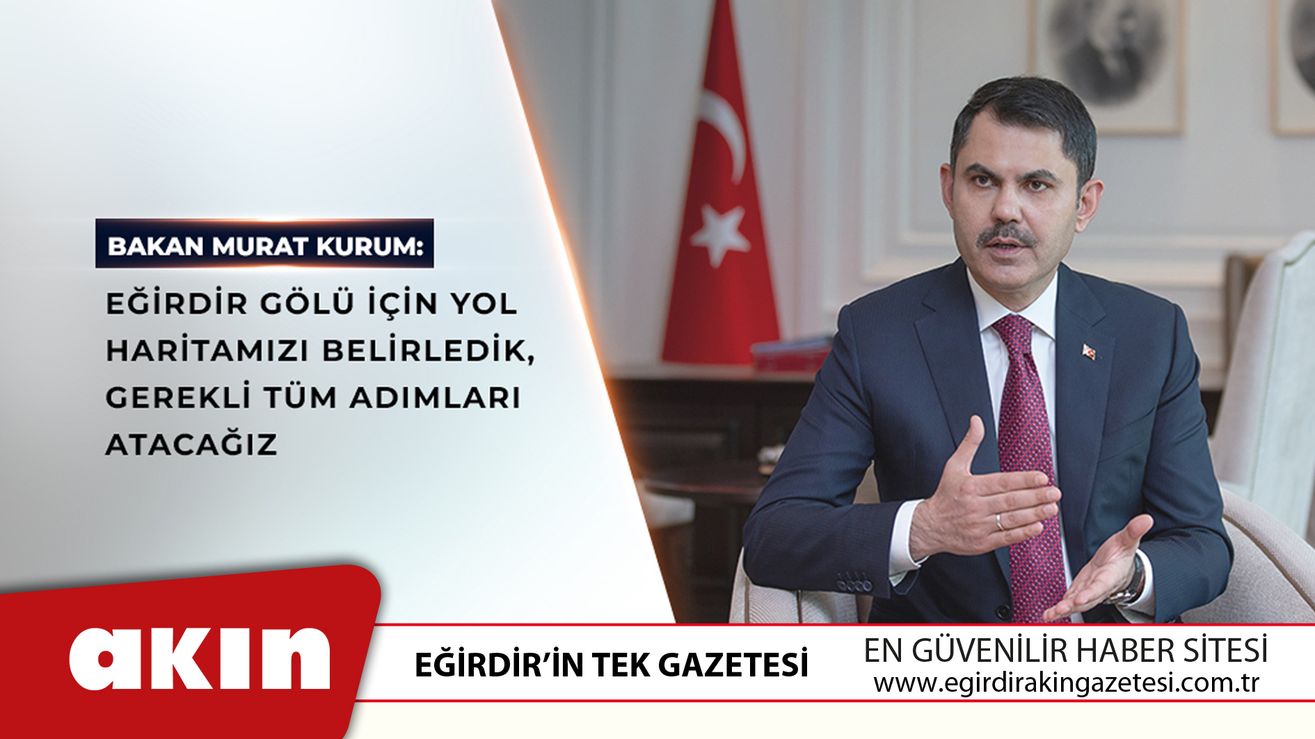 eğirdir haber,akın gazetesi,egirdir haberler,son dakika,BAKAN MURAT KURUM:  EĞİRDİR GÖLÜMÜZE CAN SUYU VERECEK EYLEM PLANIMIZ HAZIR