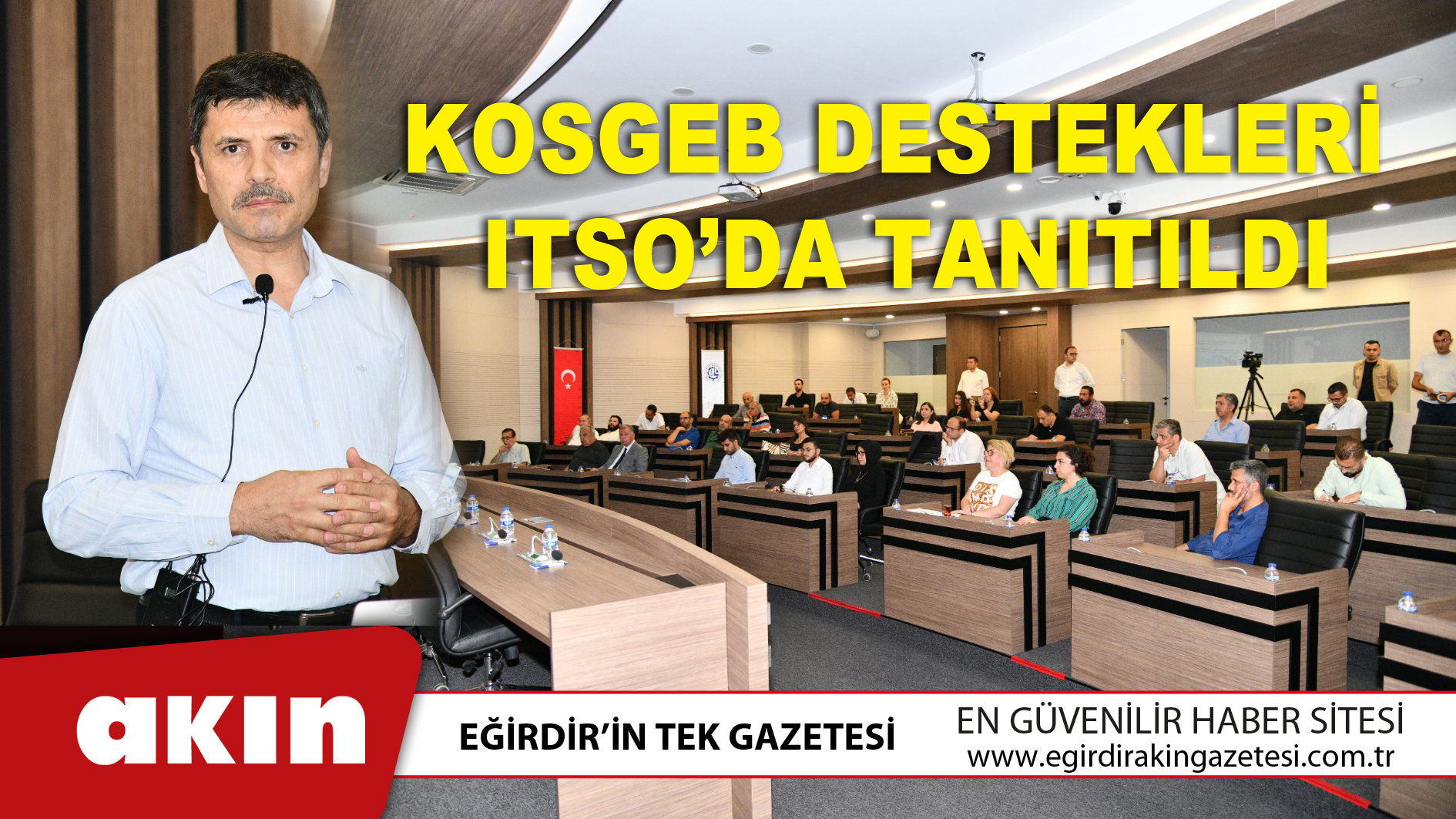 eğirdir haber,akın gazetesi,egirdir haberler,son dakika,KOSGEB destekleri ITSO’da tanıtıldı