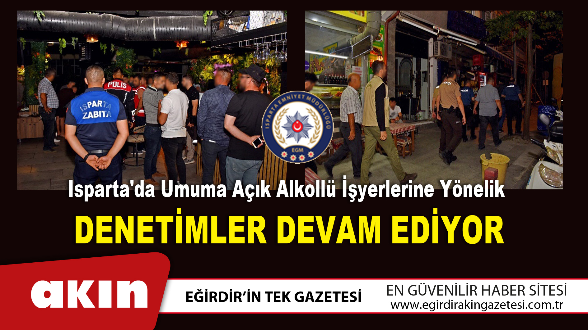 Isparta'da Umuma Açık Alkollü İşyerlerine Yönelik  Denetimler Devam Ediyor