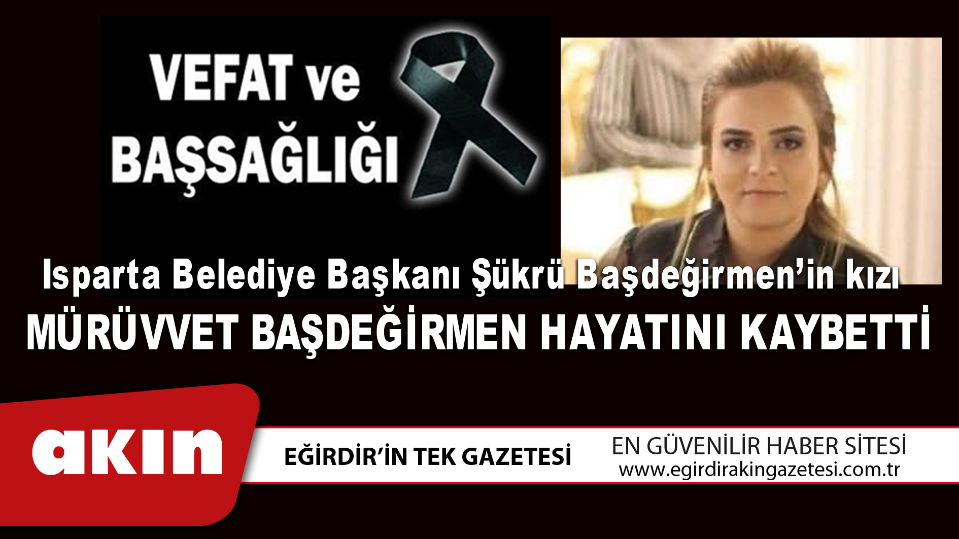 MÜRÜVVET BAŞDEĞİRMEN HAYATINI KAYBETTİ