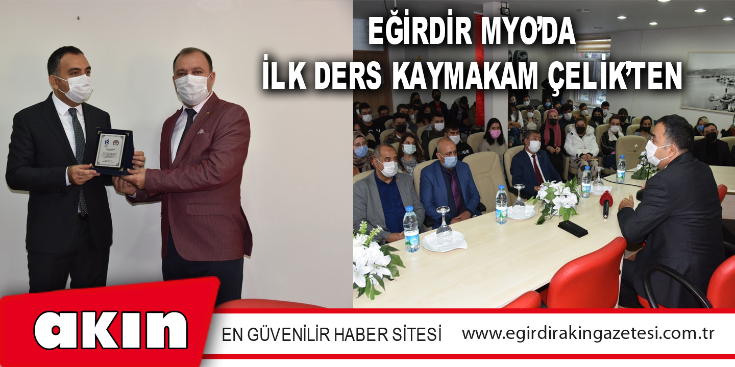 EĞİRDİR MYO’DA İLK DERS KAYMAKAM ÇELİK’TEN