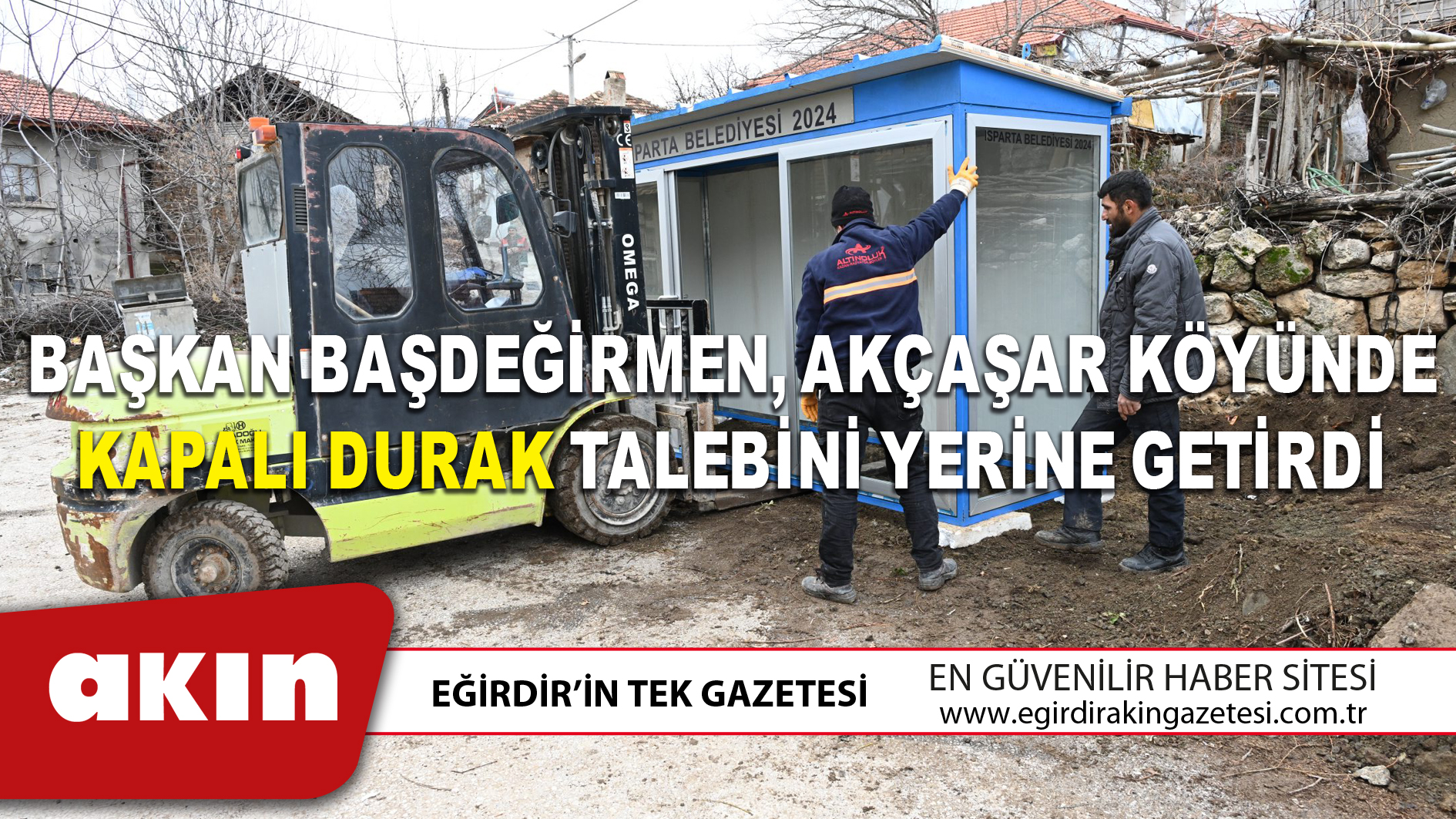 BAŞKAN BAŞDEĞİRMEN, AKÇAŞAR KÖYÜNÜN KAPALI DURAK TALEBİNİ YERİNE GETİRDİ