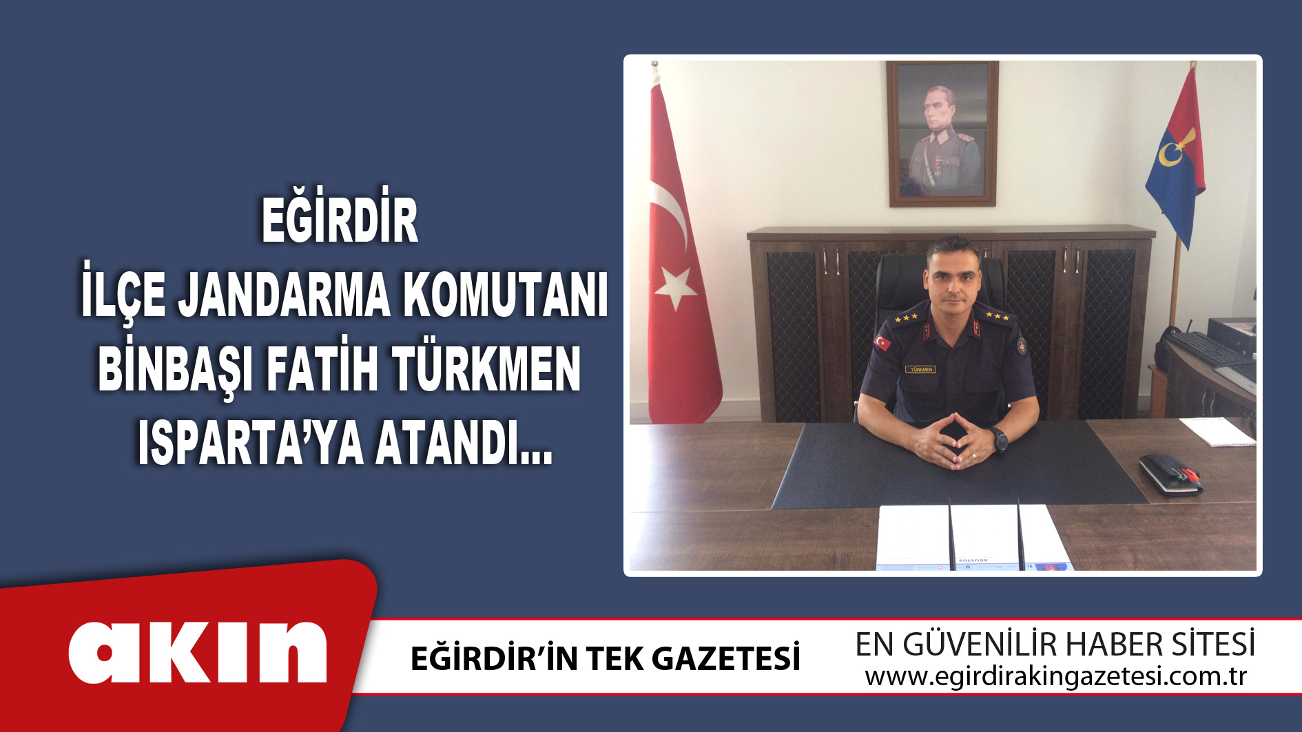 Eğirdir İlçe Jandarma Komutanı Binbaşı Türkmen Isparta’ya Atandı…