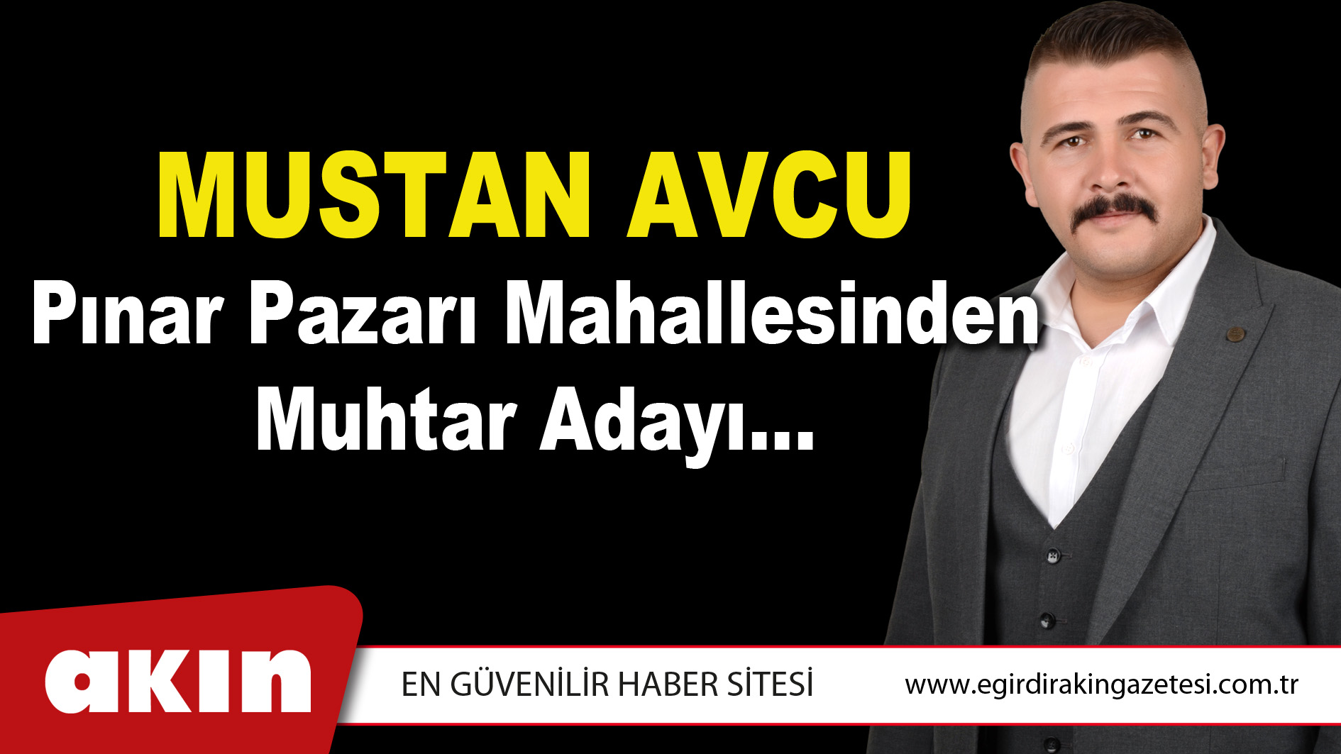 Mustan Avcu Pınar Pazarı Mahallesinden Muhtar Adayı…