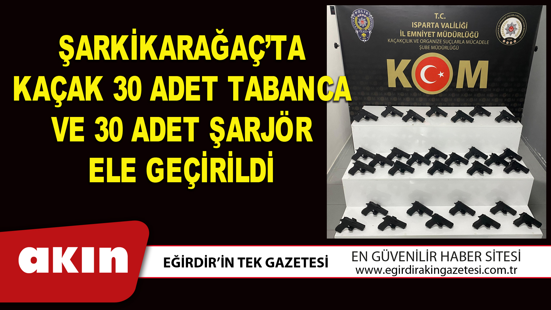 Şarkikarağaç’ta Kaçak 30 Adet Tabanca Ve 30 Adet Şarjör Ele Geçirildi