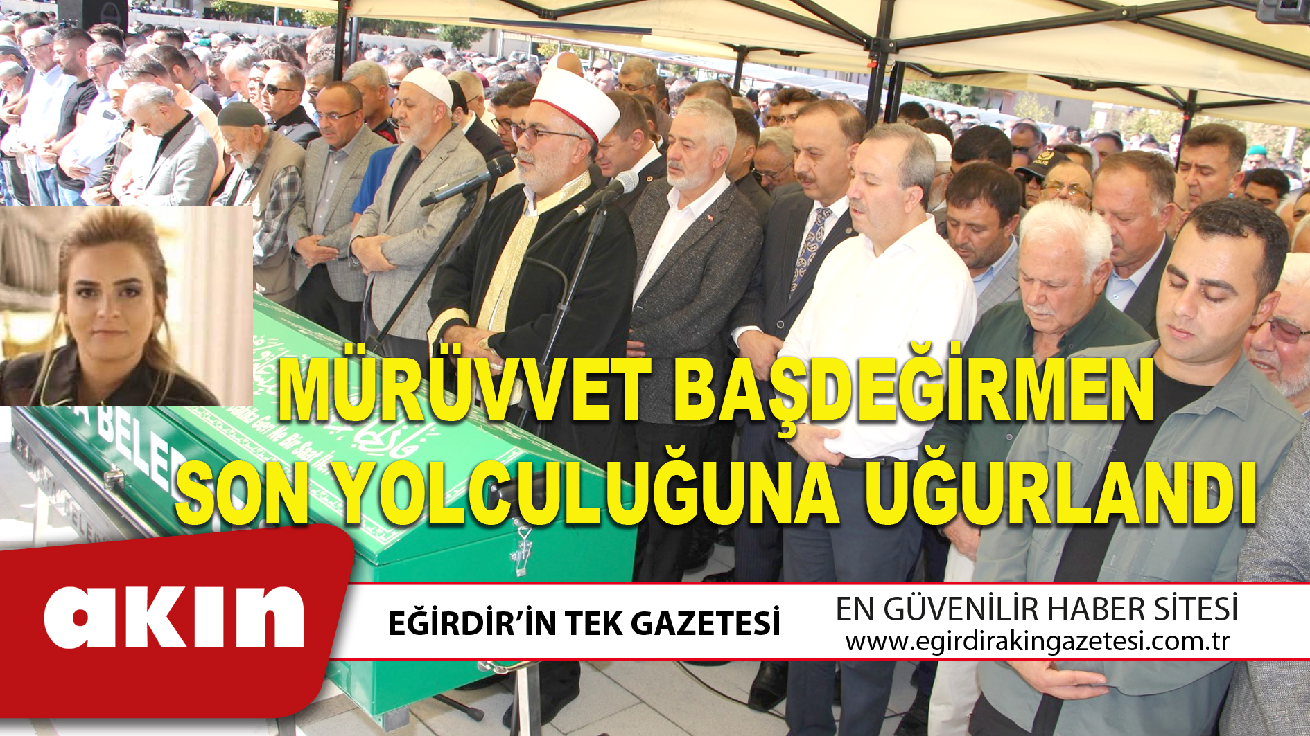 MÜRÜVVET BAŞDEĞİRMEN SON YOLCULUĞUNA UĞURLANDI