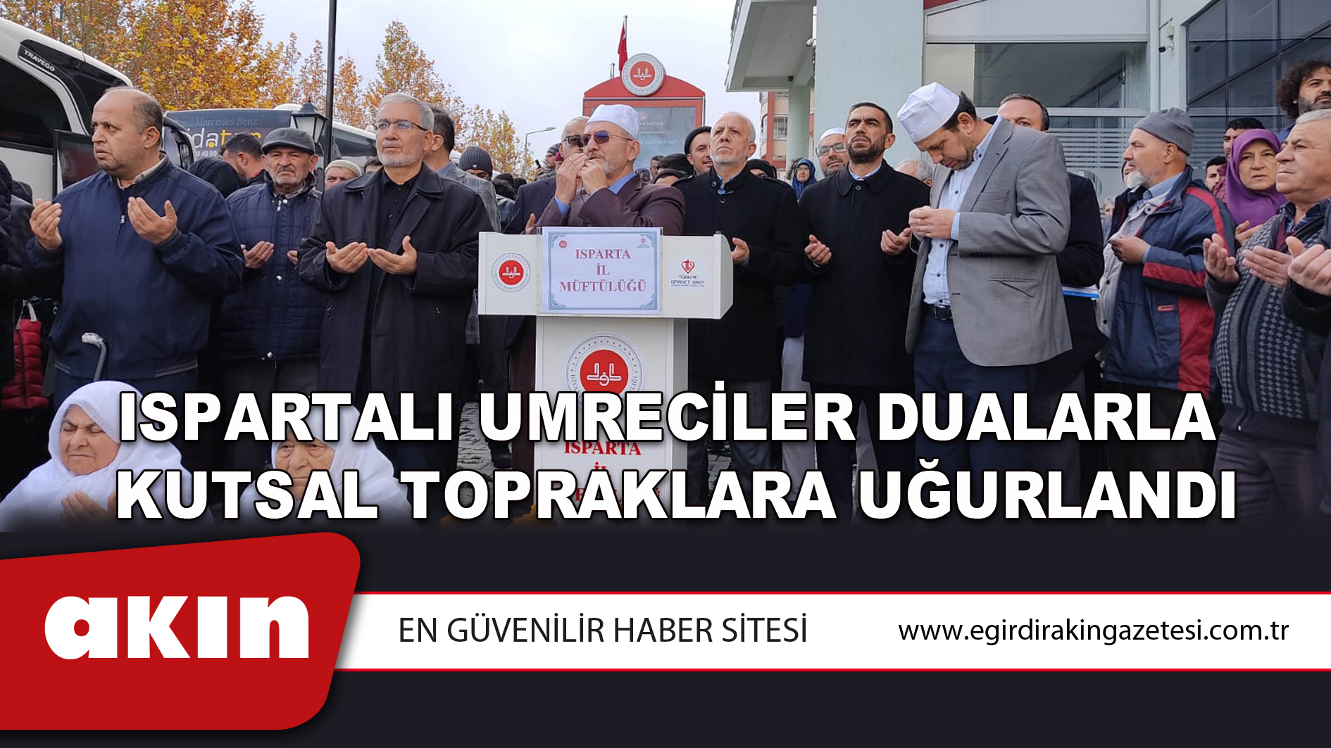 Ispartalı Umreciler Dualarla  Kutsal Topraklara Uğurland