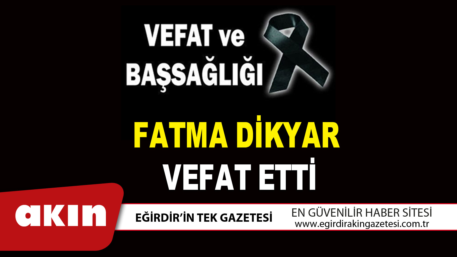 eğirdir haber,akın gazetesi,egirdir haberler,son dakika,FATMA DİKYAR VEFAT ETTİ