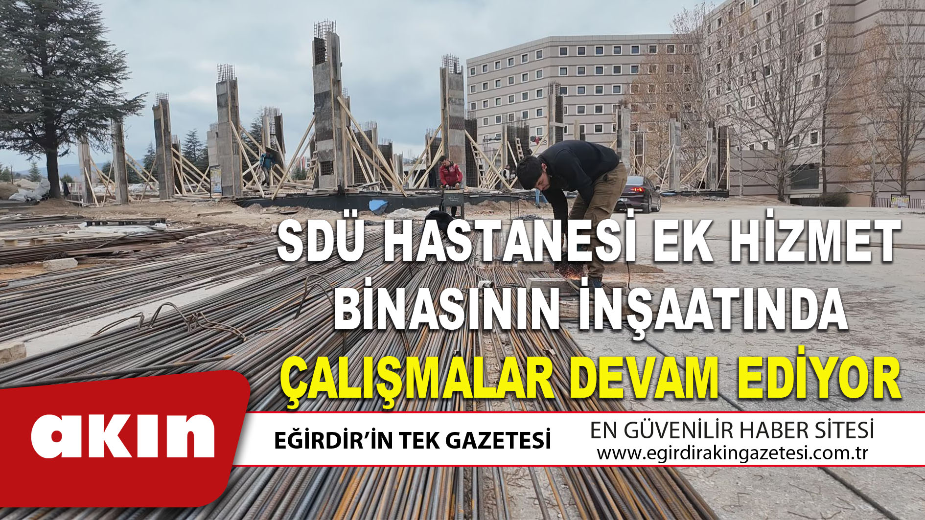 SDÜ HASTANESİ EK HİZMET BİNASININ İNŞAATINDA ÇALIŞMALAR DEVAM EDİYOR