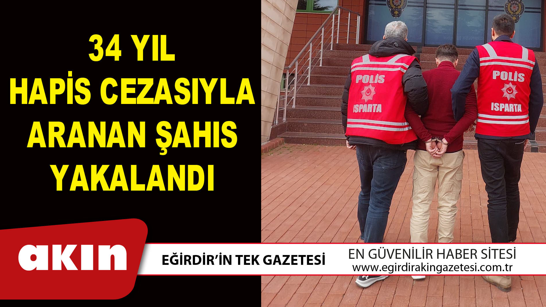 34 YIL HAPİS CEZASIYLA ARANAN ŞAHIS YAKALANDI