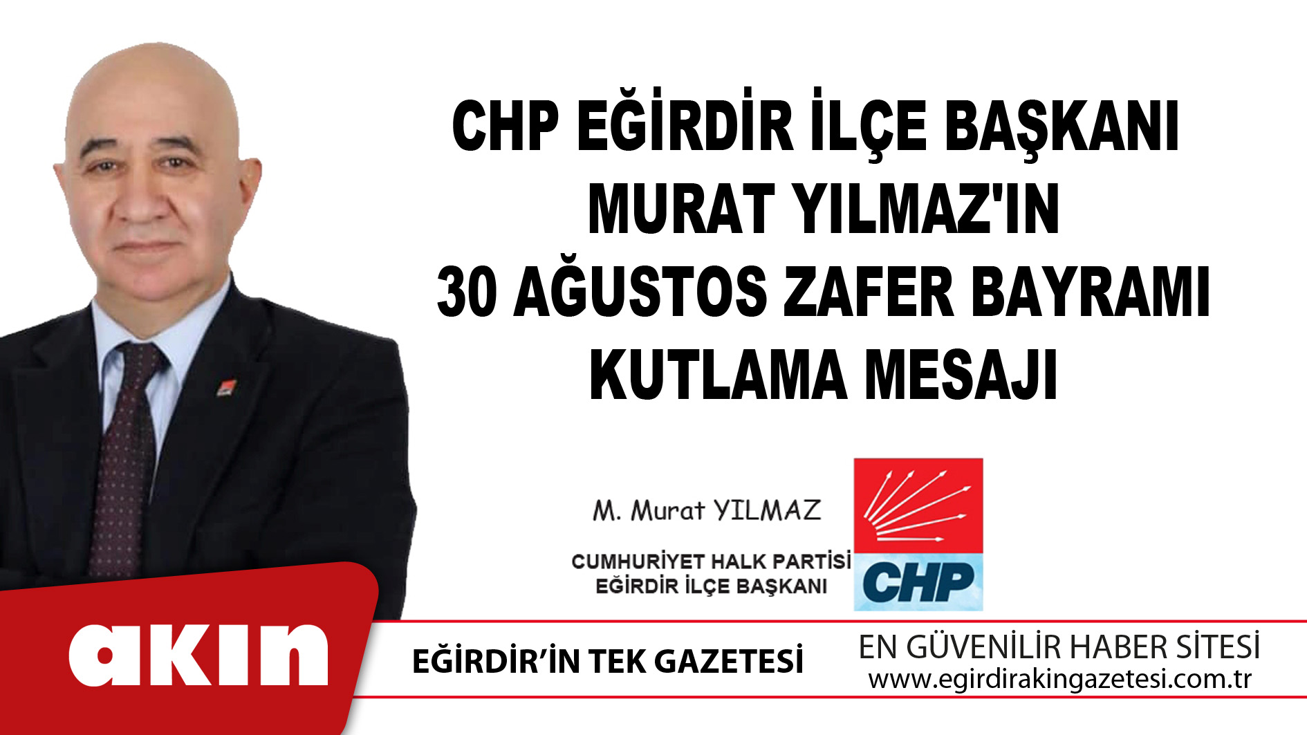 eğirdir haber,akın gazetesi,egirdir haberler,son dakika,Chp Eğirdir İlçe Başkanı Murat Yılmaz'ın 30 Ağustos Zafer Bayramı Kutlama Mesajı