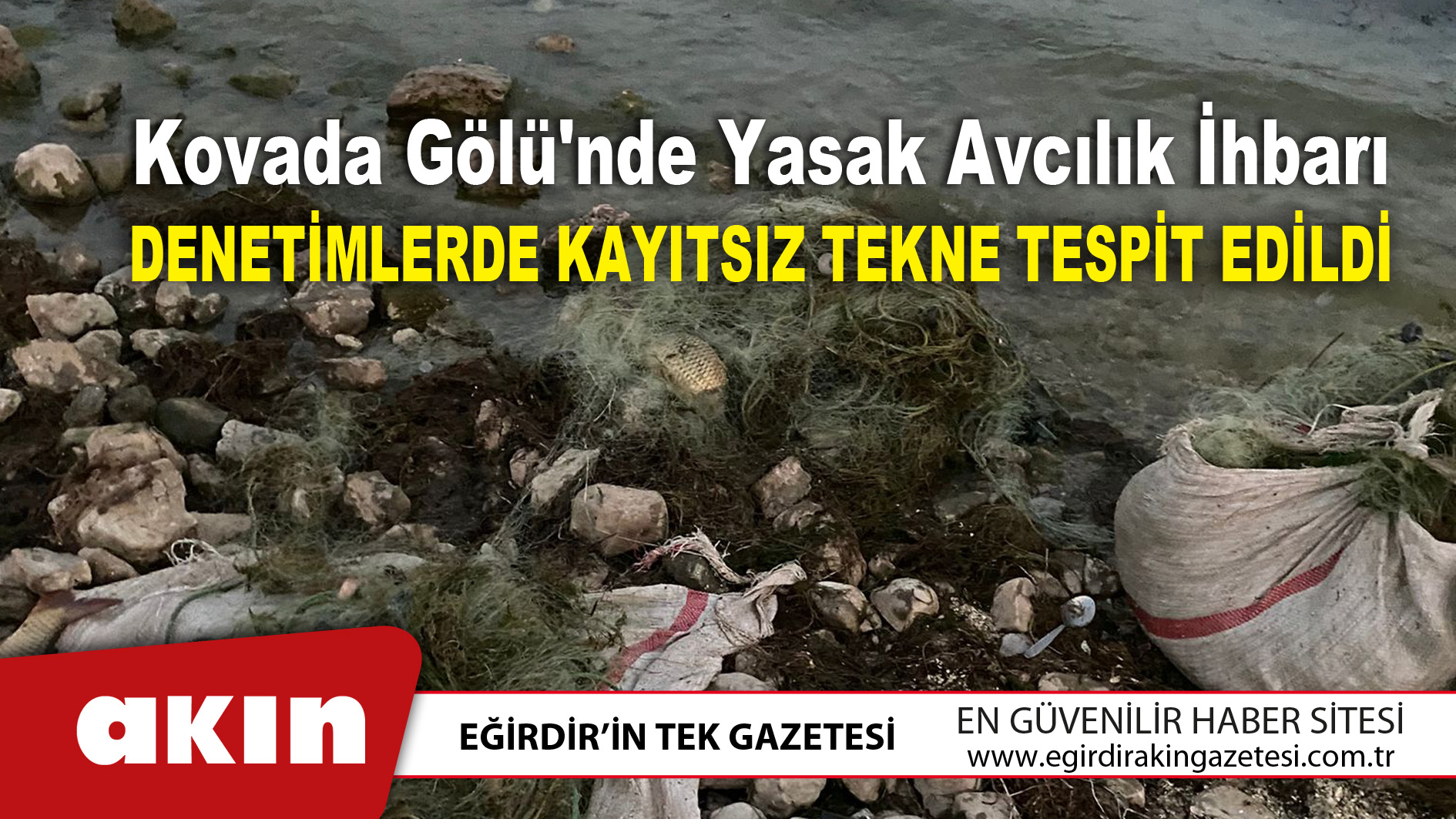 eğirdir haber,akın gazetesi,egirdir haberler,son dakika,Kovada Gölü'nde Yasak Avcılık İhbarı