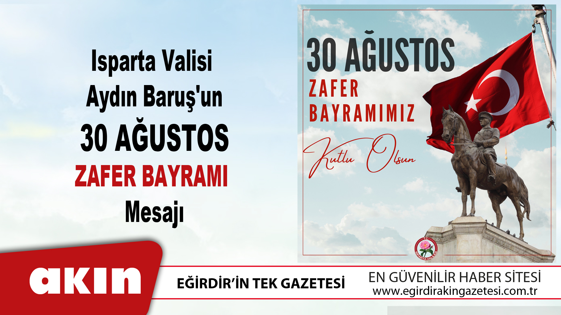 eğirdir haber,akın gazetesi,egirdir haberler,son dakika,Isparta Valisi Aydın Baruş'un 30 Ağustos Zafer Bayramı  Mesajı