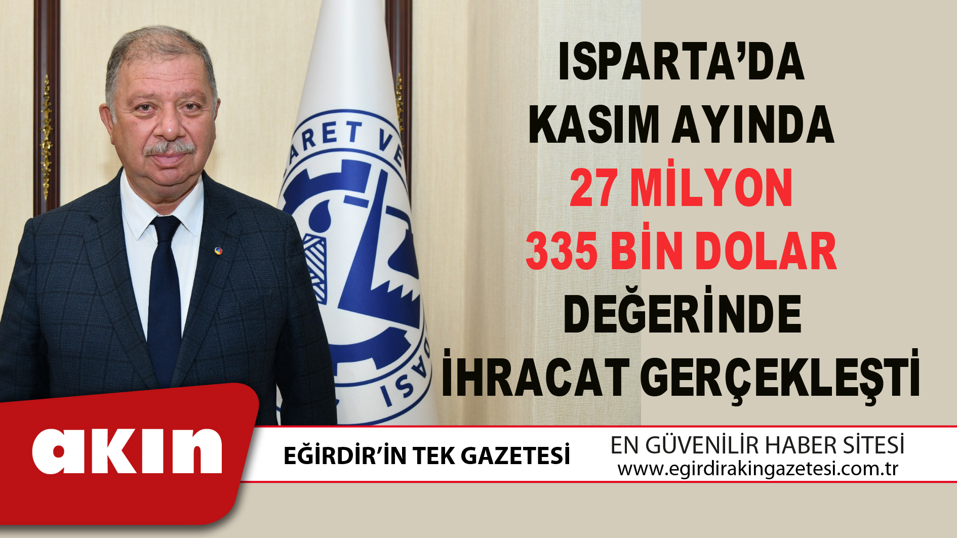 eğirdir haber,akın gazetesi,egirdir haberler,son dakika,Isparta’da Kasım Ayında 27 Milyon 335 Bin Dolar Değerinde İhracat Gerçekleşti