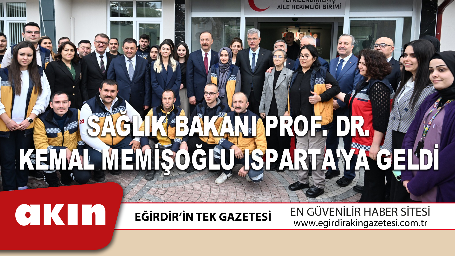 SAĞLIK BAKANI PROF. DR. KEMAL MEMİŞOĞLU ISPARTA'YA GELDİ