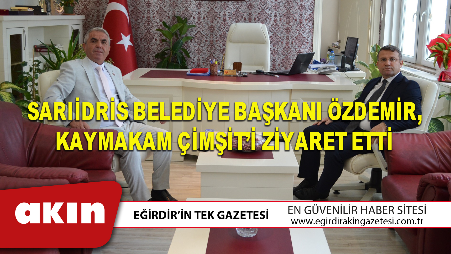 eğirdir haber,akın gazetesi,egirdir haberler,son dakika,Sarıidris Belediye Başkanı Özdemir, Kaymakam Çimşit’i Ziyaret Etti