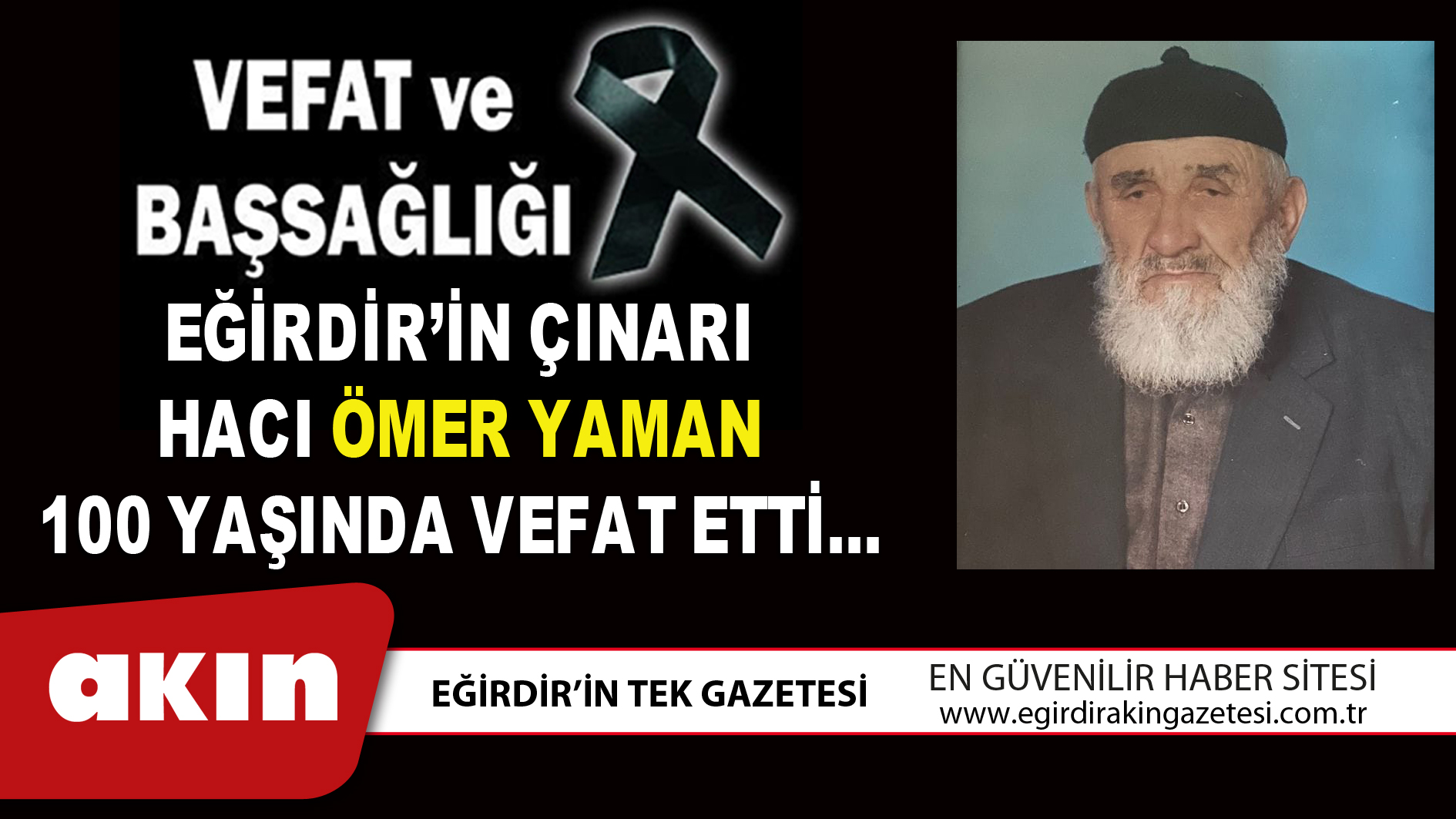 EĞİRDİR’İN ÇINARI HACI ÖMER YAMAN 100 YAŞINDA VEFAT ETTİ…