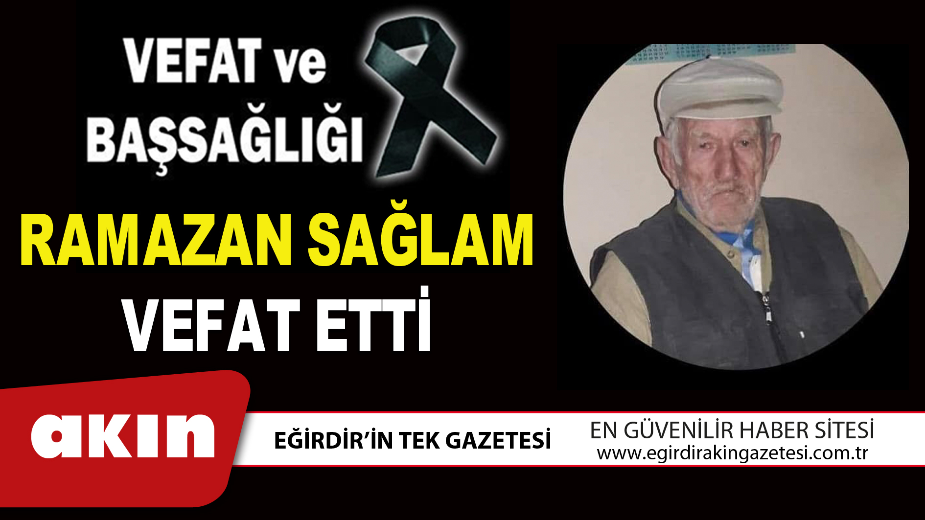 eğirdir haber,akın gazetesi,egirdir haberler,son dakika,RAMAZAN SAĞLAM VEFAT ETTİ