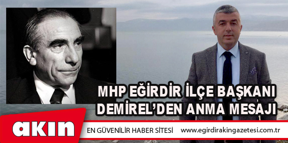 MHP EĞİRDİR İLÇE BAŞKANI DEMİREL’DEN ANMA MESAJI