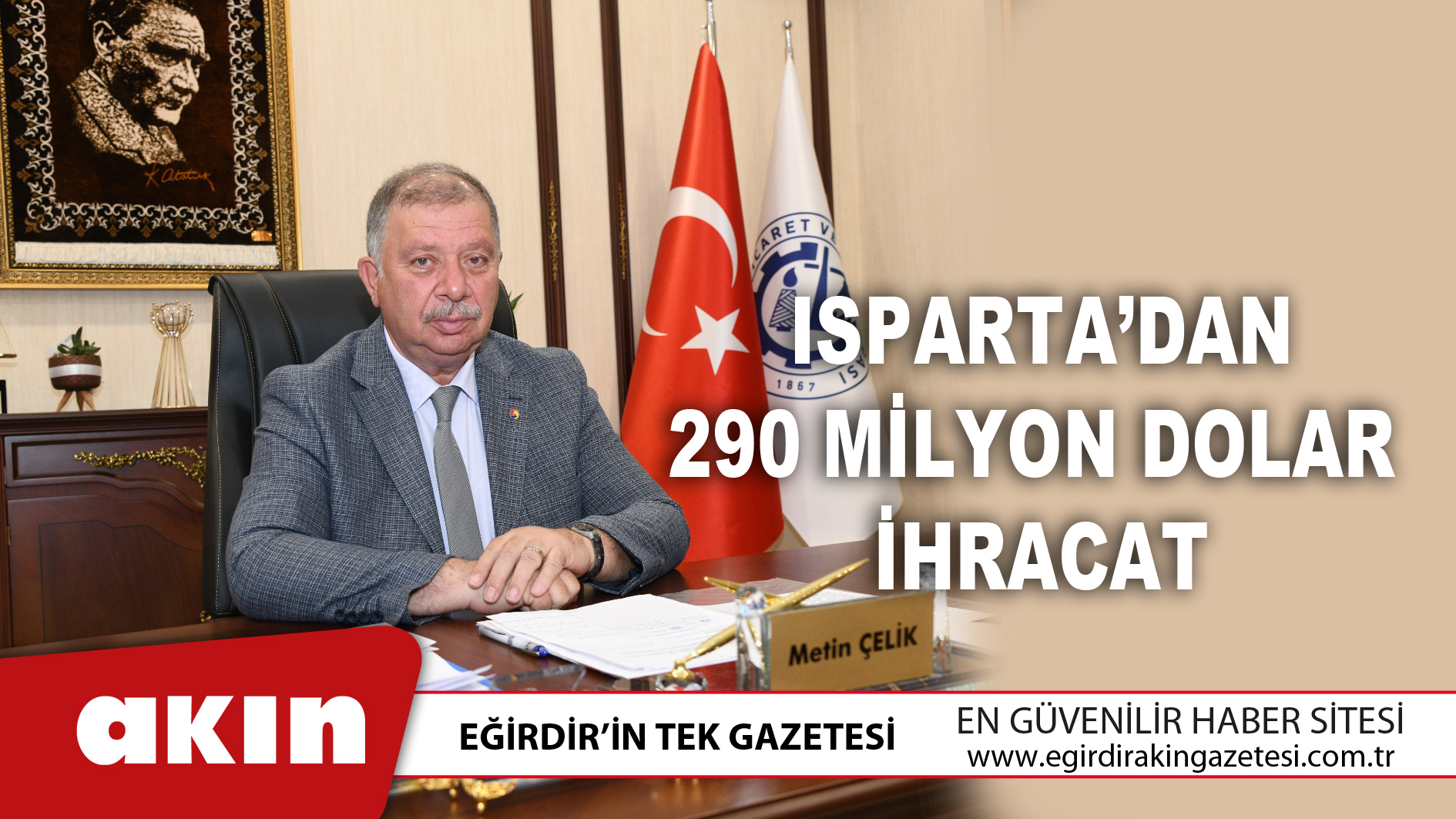 eğirdir haber,akın gazetesi,egirdir haberler,son dakika,Isparta’dan 290 Milyon Dolar İhracat