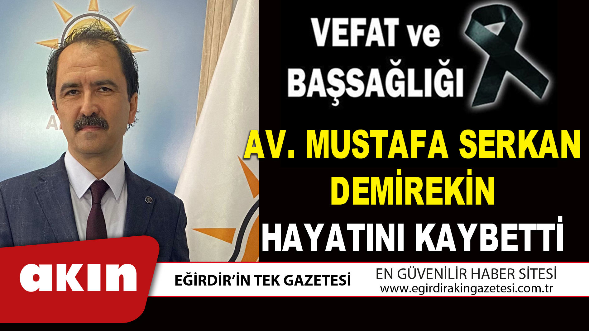 eğirdir haber,akın gazetesi,egirdir haberler,son dakika,AV.MUSTAFA SERKAN DEMİREKİN HAYATINI KAYBETTİ