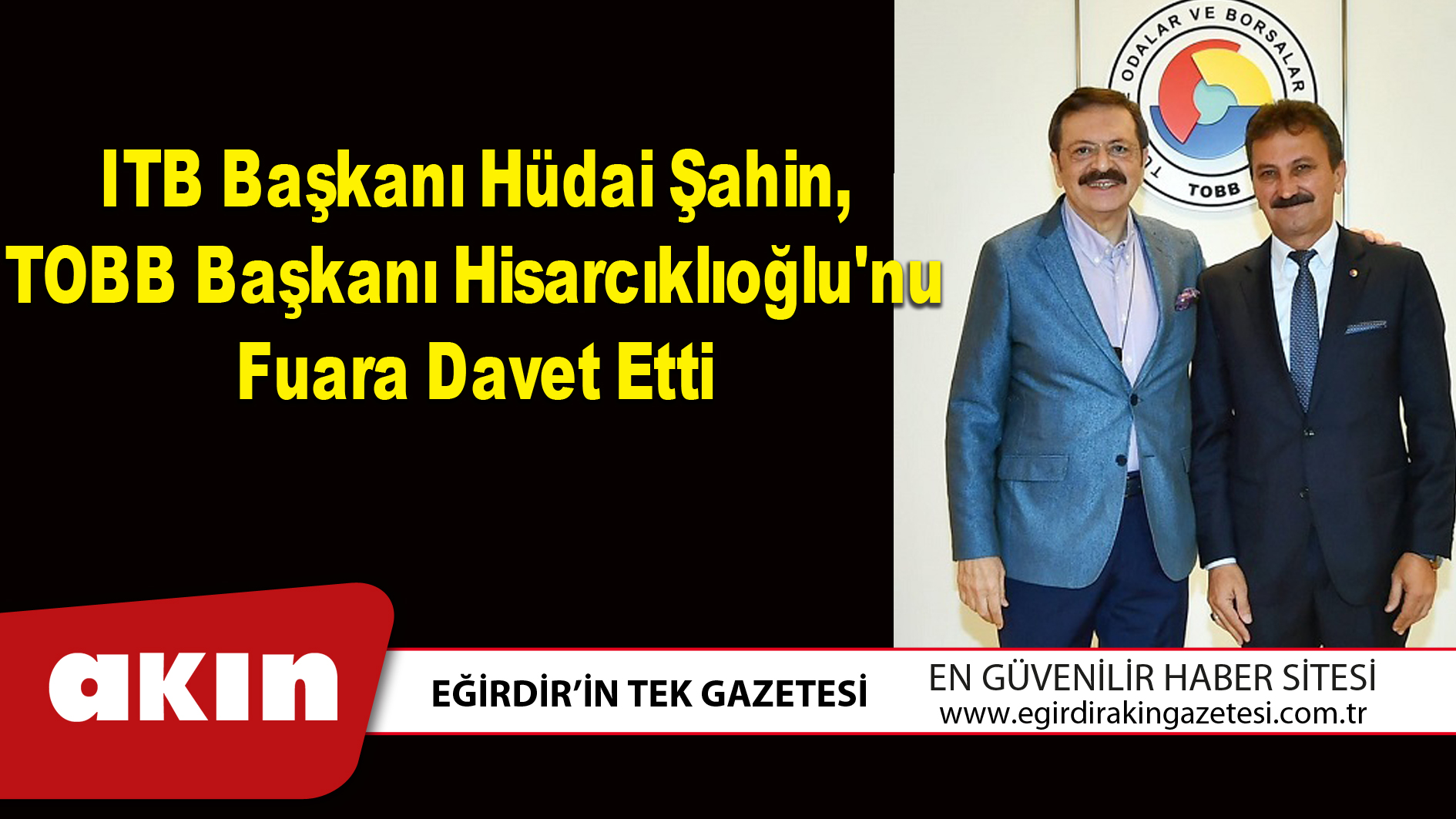 ITB Başkanı Hüdai Şahin, TOBB Başkanı Hisarcıklıoğlu'nu Fuara Davet Etti