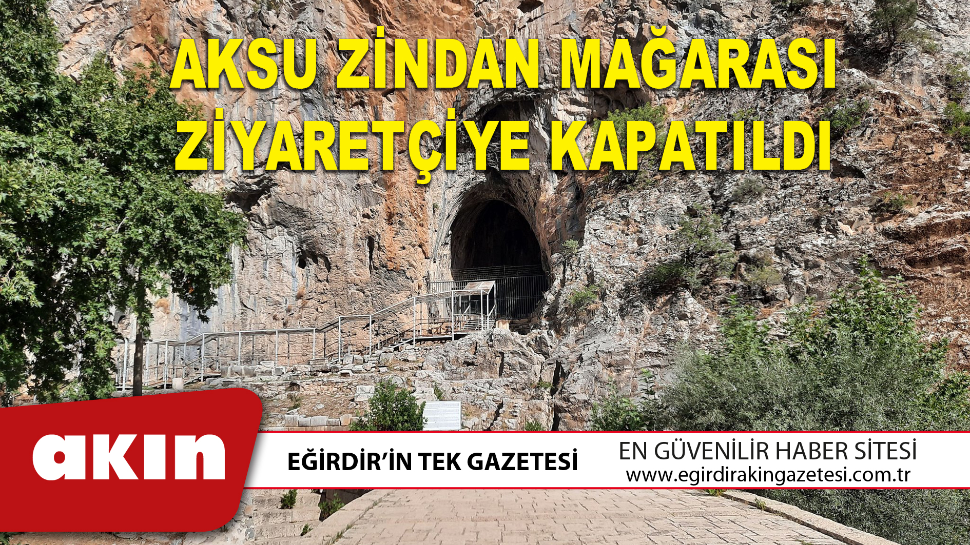 AKSU ZİNDAN MAĞARASI ZİYARETÇİYE KAPATILDI