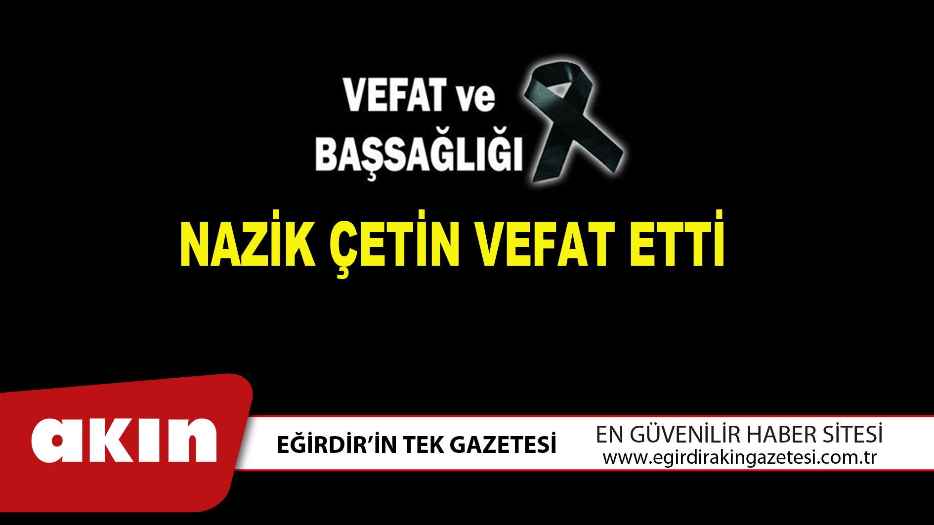 NAZİK ÇETİN VEFAT ETTİ