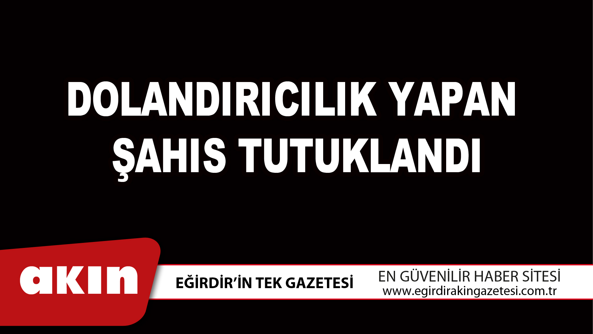 Dolandırıcılık Yapan Şahıs Tutuklandı