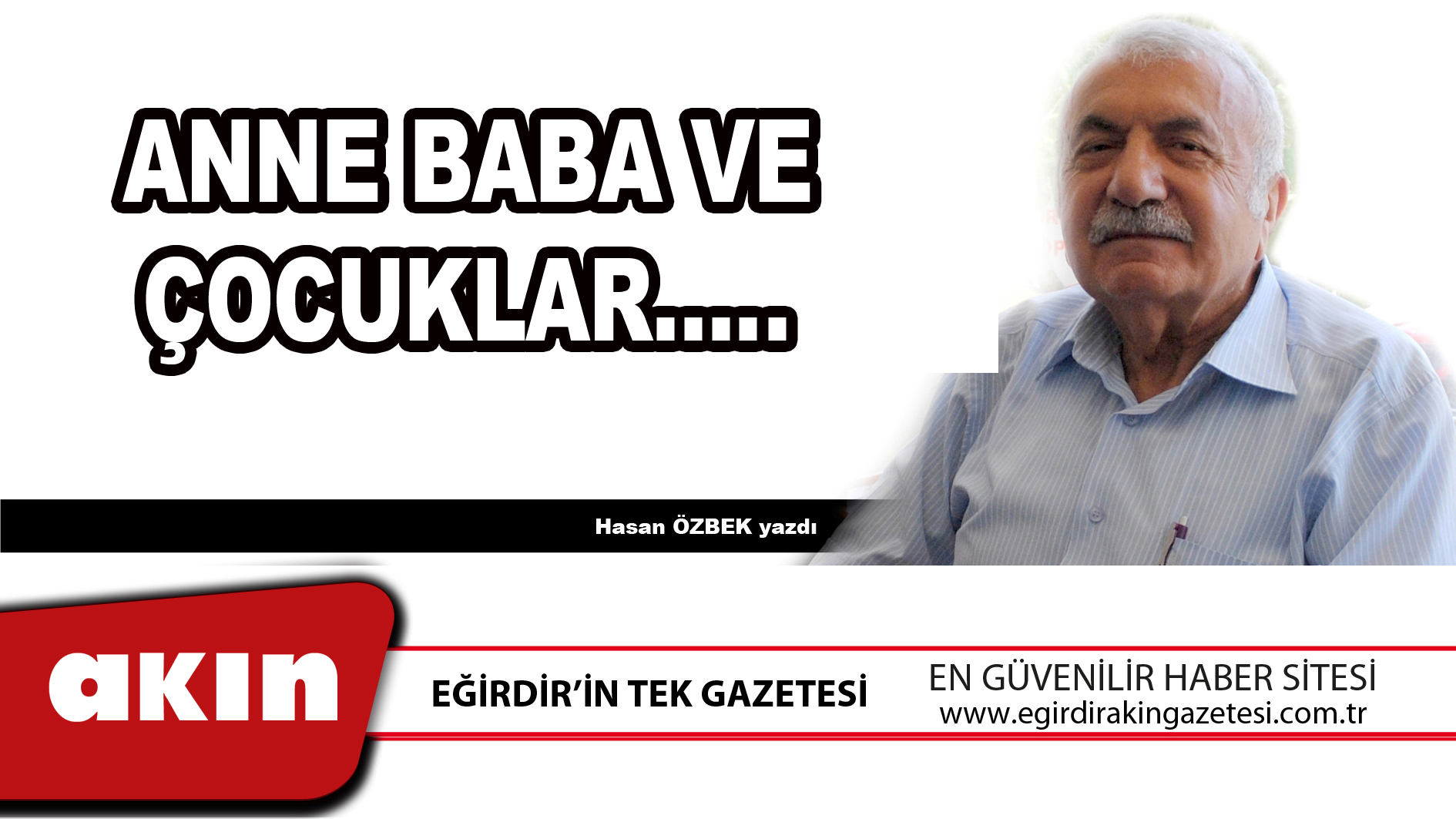 eğirdir haber,akın gazetesi,egirdir haberler,son dakika,ANNE BABA VE ÇOCUKLAR…..