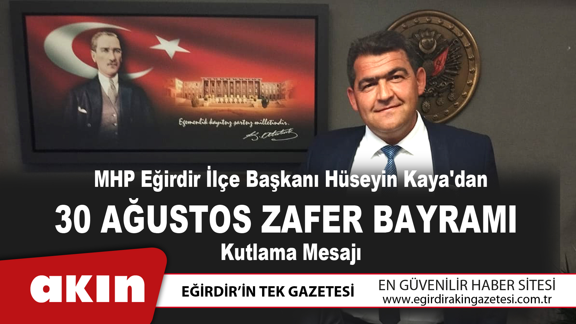 eğirdir haber,akın gazetesi,egirdir haberler,son dakika,MHP Eğirdir İlçe Başkanı Hüseyin Kaya'dan 30 Ağustos Zafer Bayramı Kutlama Mesajı