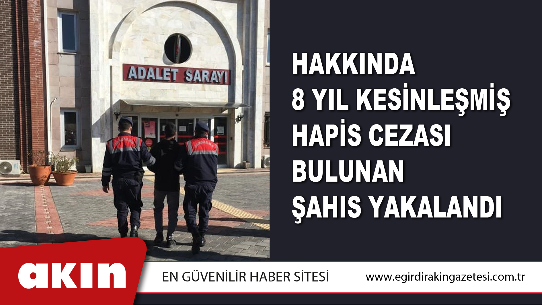 Hakkında 8 Yıl Kesinleşmiş Hapis Cezası Bulunan Şahıs Yakalandı