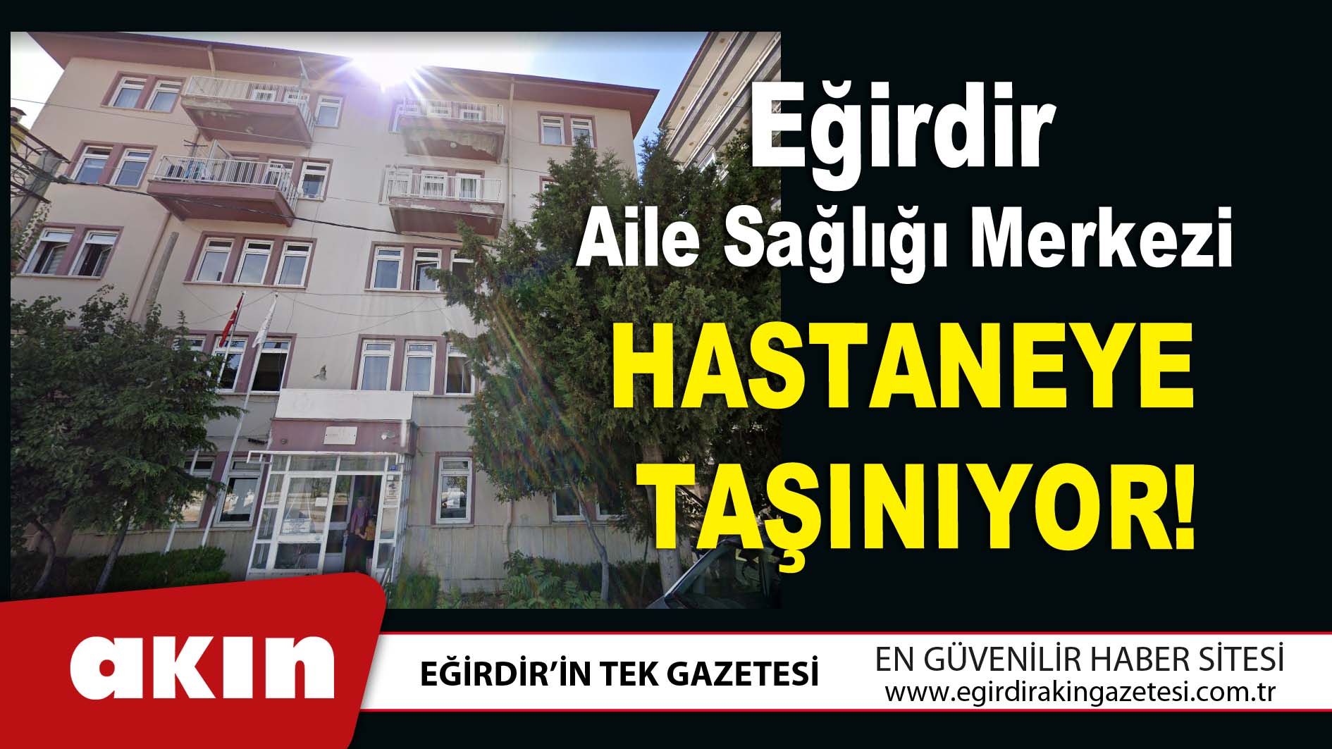 Eğirdir Aile Sağlığı Merkezi  Hastaneye Taşınıyor!