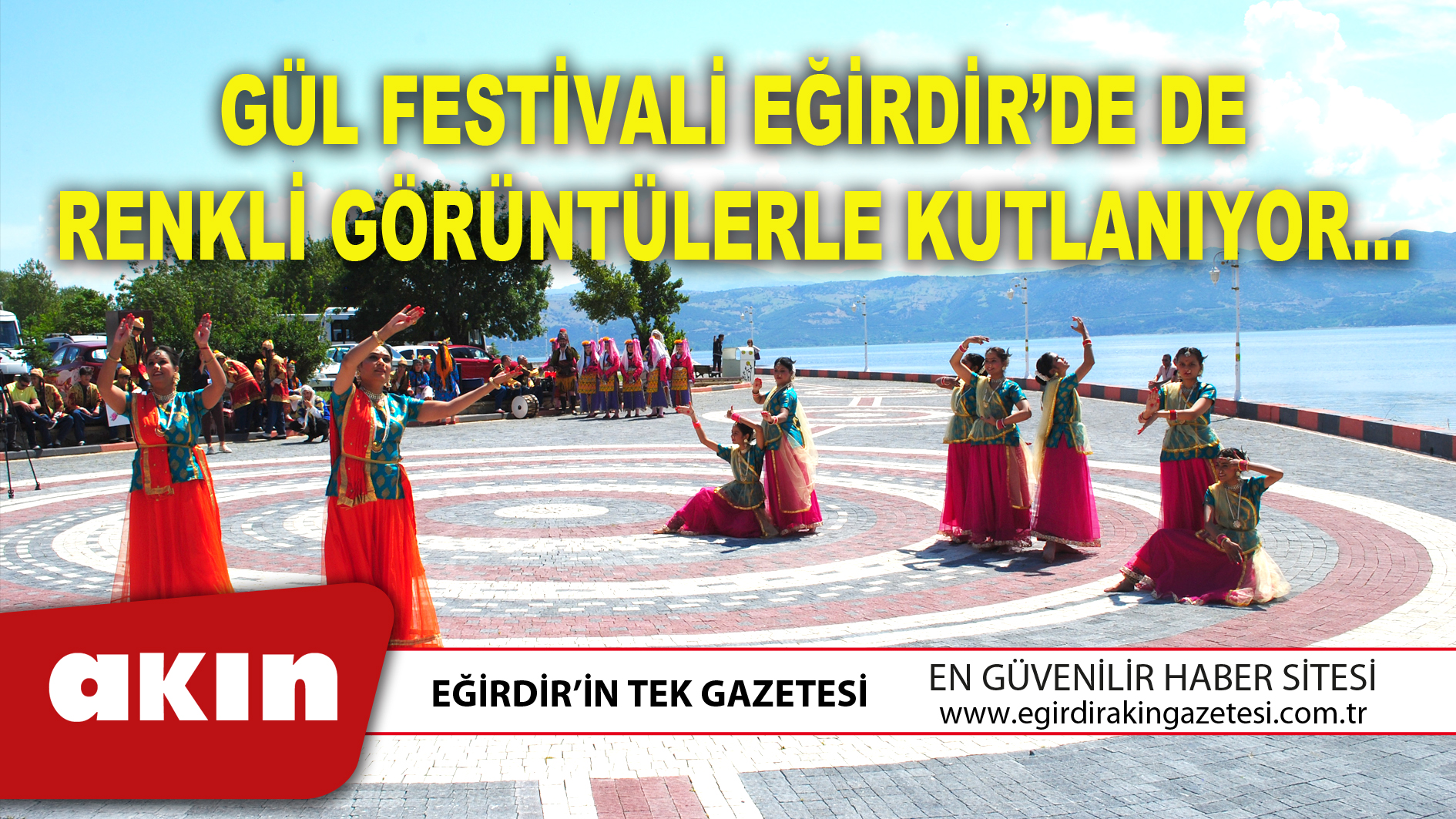 GÜL FESTİVALİ EĞİRDİR’DE DE RENKLİ GÖRÜNTÜLERLE KUTLANIYOR…