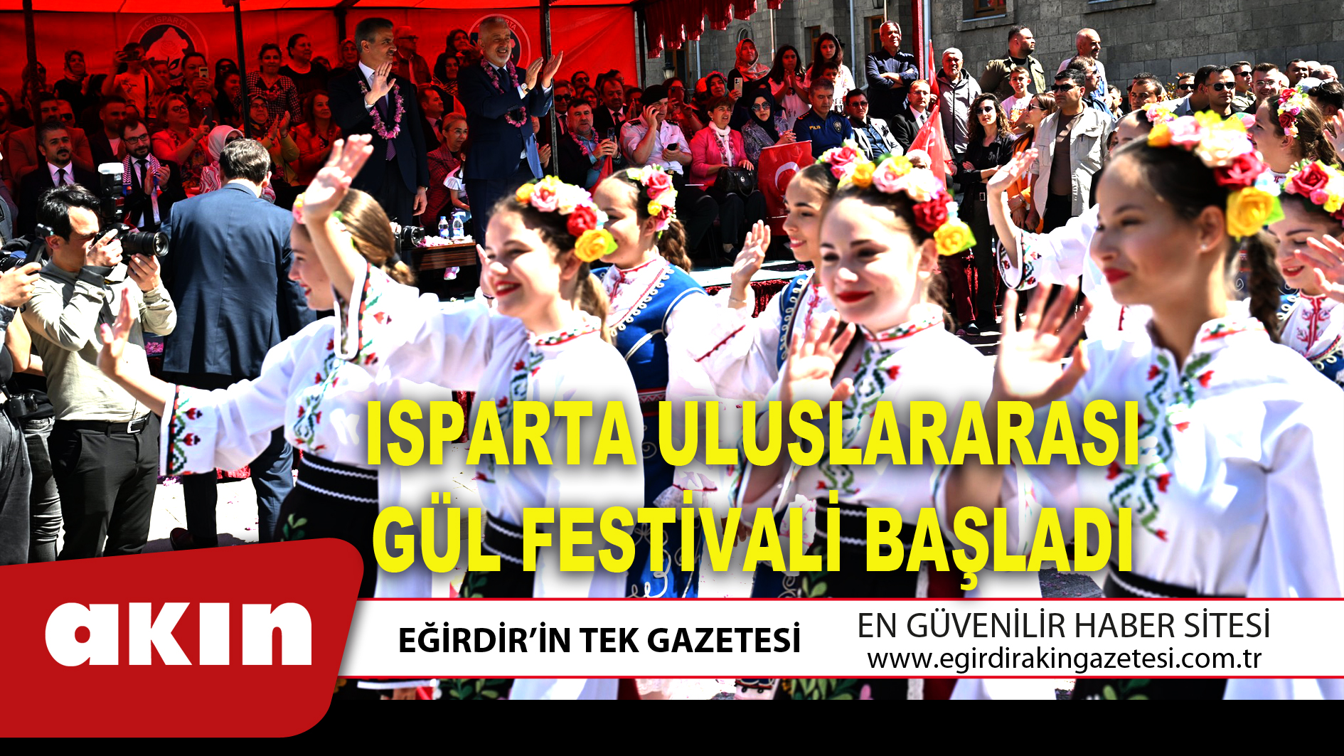 ISPARTA ULUSLARARASI GÜL FESTİVALİ BAŞLADI