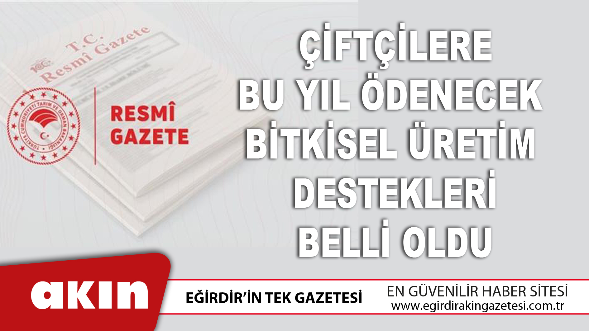 eğirdir haber,akın gazetesi,egirdir haberler,son dakika,Çiftçilere Bu Yıl Ödenecek Bitkisel Üretim Destekleri Belli Oldu