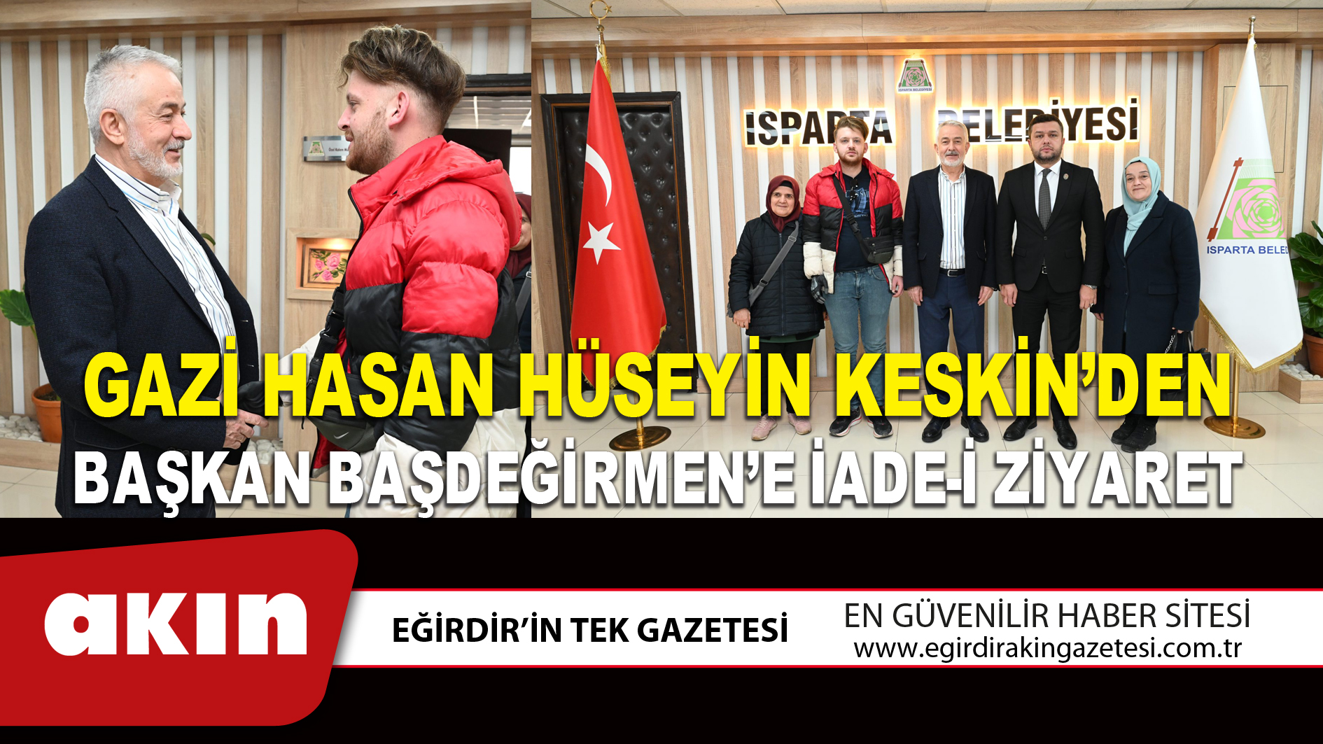 GAZİ HASAN HÜSEYİN KESKİN’DEN BAŞKAN BAŞDEĞİRMEN’E İADE-İ ZİYARET