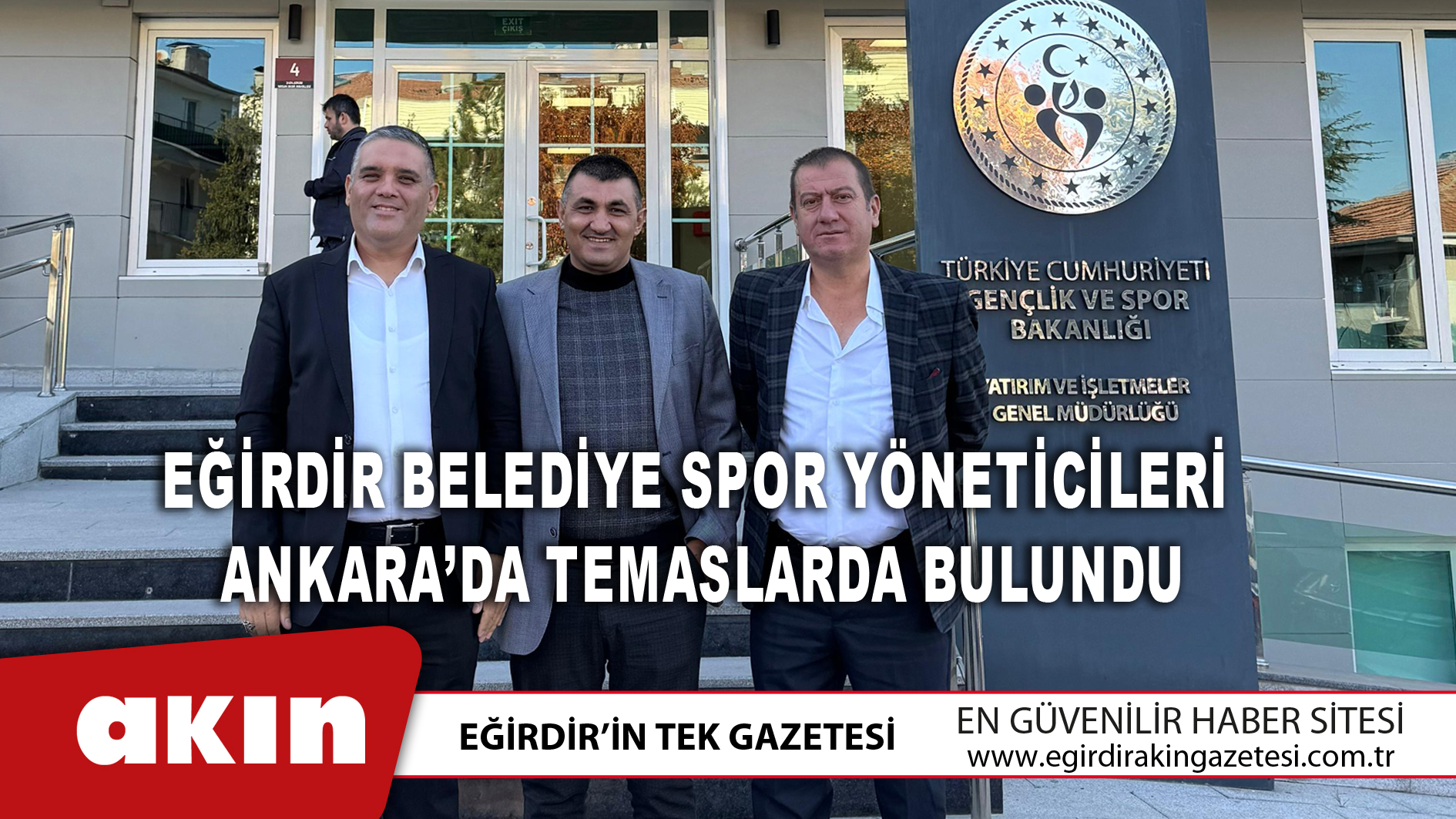 eğirdir haber,akın gazetesi,egirdir haberler,son dakika,Eğirdir Belediye Spor Yöneticileri  Ankara’da Temaslarda Bulundu