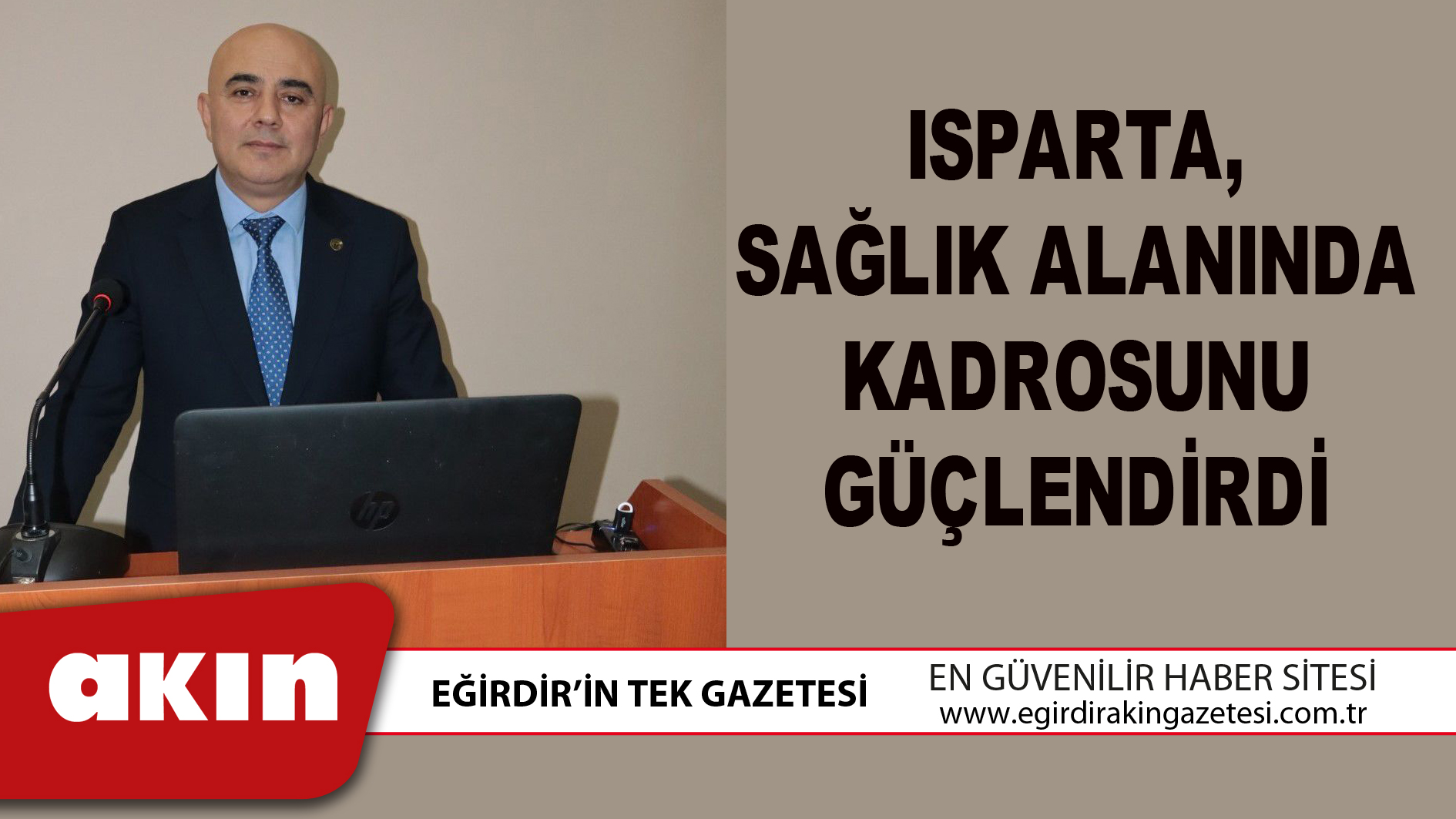 eğirdir haber,akın gazetesi,egirdir haberler,son dakika,ISPARTA, SAĞLIK ALANINDA KADROSUNU GÜÇLENDİRDİ